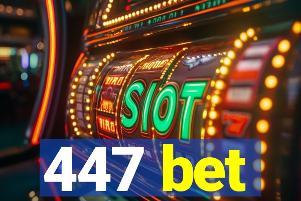 447 bet